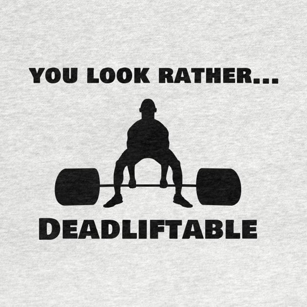 You look rather deadliftable by Vrbex